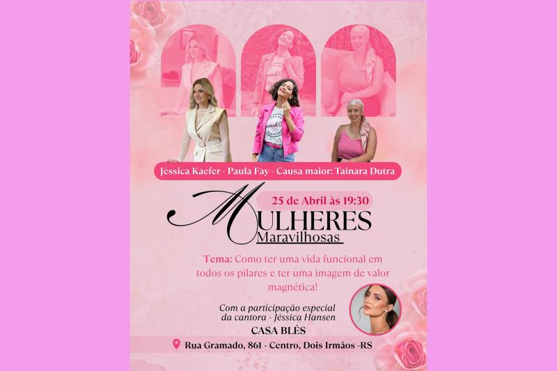 Mulheres Maravilhosas: evento solidário reúne força e união feminina
